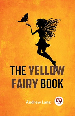 The Yellow Fairy Book - Andrew Lang, Ed