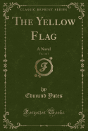 The Yellow Flag, Vol. 1 of 3: A Novel (Classic Reprint)