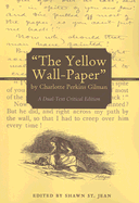 "The Yellow Wall-Paper" by Charlotte Perkins Gilman: A Dual-Text Critical Edition