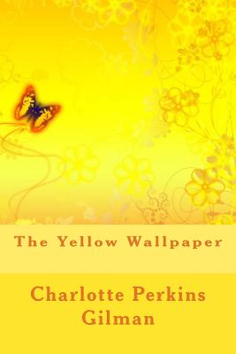 The Yellow Wallpaper - Perkins Gilman, Charlotte