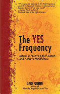The Yes Frequency: Master a Positive Belief System and Achieve Mindfulness