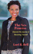 The Yes Process: Discover the Journey of Becoming Yourself