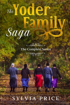 The Yoder Family Saga (An Amish Romance): The Complete Series - Price, Sylvia
