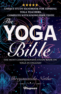 The Yoga Bible: The most comprehensive study book on yoga in English!