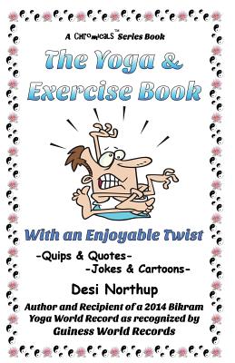 The Yoga & Exercise Book - With An Enjoyable Twist: Jokes & Cartoons in Black and White - Northup, Desi