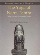 The Yoga of Netra Tantra:: Third Eye and Overcoming Death