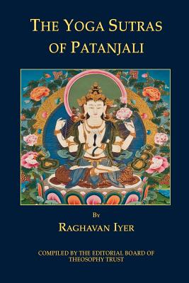 The Yoga Sutras of Patanjali - Theosophy Trust, Editorial Board of (Editor), and Iyer, Raghavan