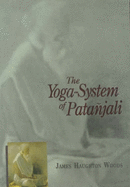 The Yoga System of Patanjali - Patanjali, James Haughton, and Woods (Translated by)