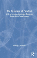 The Yogasutra of Patajali: A New Introduction to the Buddhist Roots of the Yoga System