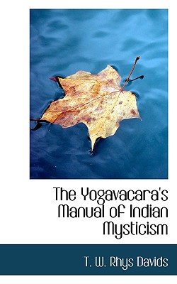 The Yogavacara's Manual of Indian Mysticism - W Rhys Davids, T