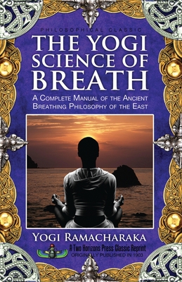 The Yogi Science of Breath - Ramacharaka, and Dass, Sujan (Introduction by)