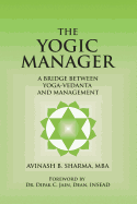The Yogic Manager: A Bridge Between Yoga-Vedanta and Management