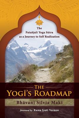 The Yogi's Roadmap: Patanjali Yoga Sutra as a Journey to Self Realization - Caplan, Mariana, PhD (Introduction by), and Vernon, Rama Jyoti (Introduction by), and Maki, Bhavani Silvia