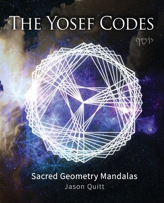 The Yosef Codes: Sacred Geometry Mandalas - Quitt, Jason