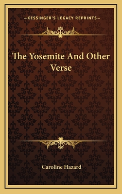 The Yosemite: And Other Verse - Hazard, Caroline