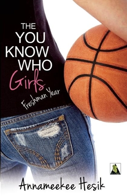 The You Know Who Girls: Freshman Year - Hesik, Annameekee