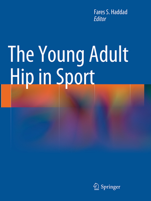 The Young Adult Hip in Sport - Haddad, Fares S (Editor)