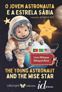 The Young Astronaut and the Wise Star - O Jovem Astronauta e a Estrela Sbia: Bilingual Book - Livro Bil?nge