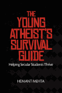 The Young Atheist's Survival Guide: Helping Secular Students Thrive