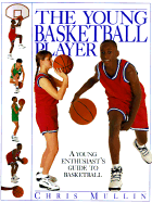 The Young Basketball Player - Dorling Kindersley Publishing, and Mullin, Chris, and Mullen, Chris