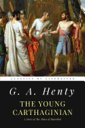 The Young Carthaginian: A Story of The Times of Hannibal