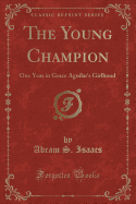 The Young Champion: One Year in Grace Aguilar's Girlhood (Classic Reprint)