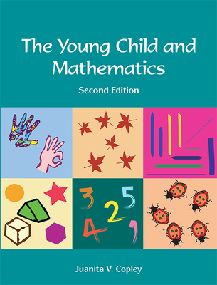 The Young Child and Mathematics - Copley, Juanita V
