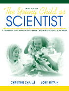 The Young Child as Scientist: A Constructivist Approach to Early Childhood Science Education