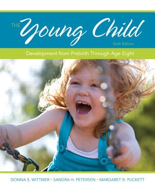 The Young Child: Development from Prebirth Through Age Eight - Wittmer, Donna S., and Petersen, Sandra H., and Puckett, Margaret B.