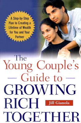 The Young Couple's Guide to Growing Rich Together - Gianola, Jill