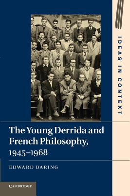 The Young Derrida and French Philosophy, 1945-1968 - Baring, Edward