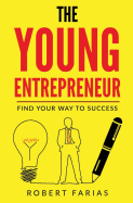 The Young Entrepreneur: Find Your Way to Success
