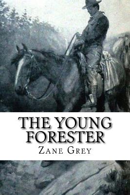 The Young Forester - Grey, Zane, and Classics, 510 (Prepared for publication by)