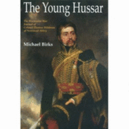 The Young Hussar: The Peninsular War Journal of Colonel Thomas Wildman