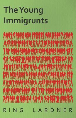 The Young Immigrunts - Lardner, Ring