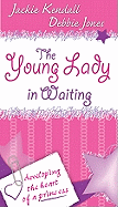 The Young Lady in Waiting: Developing the Heart of a Princess