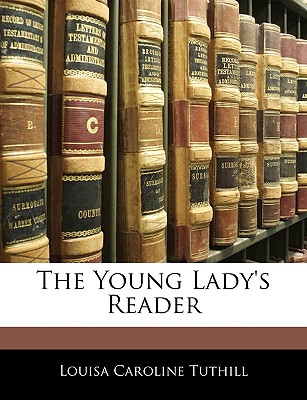 The Young Lady's Reader - Tuthill, Louisa Caroline