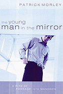 The Young Man in the Mirror: A Rite of Passage Into Manhood