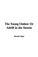 The Young Outlaw or Adrift in the Streets
