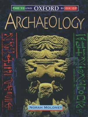 The Young Oxford Book of Archaeology - Moloney, Norah