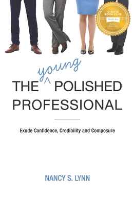 The Young Polished Professional - Lynn, Nancy S