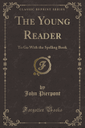 The Young Reader: To Go with the Spelling Book (Classic Reprint)