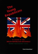 The Young Republicans: A Record of the Welsh Republican Movement--Mudiad Gweriniaethol Cymru