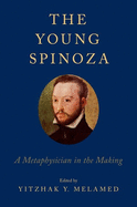 The Young Spinoza: A Metaphysician in the Making
