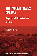 The 'Young Towns' of Lima: Aspects of Urbanization in Peru