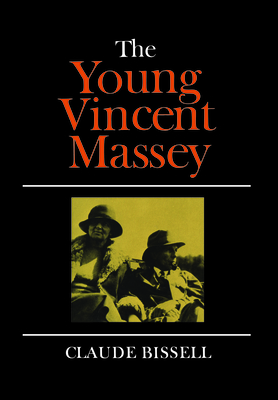 The Young Vincent Massey - Bissell, Claude