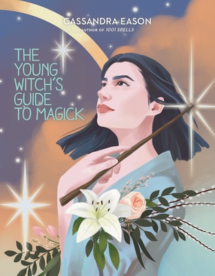 The Young Witch's Guide to Magick - Eason, Cassandra