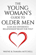 The Young Woman's Guide to Older Men