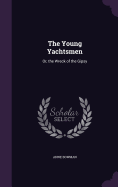 The Young Yachtsmen: Or, the Wreck of the Gipsy