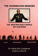 The Youngblood Memoirs: The Man Who Built People, Not Buildings